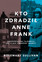 Rosemary Sullivan - The Betrayal Of Anne Frank