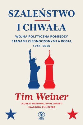 Tim Weiner - Szaleństwo i chwała. Wojna polityczna pomiędzy Stanami Zjednoczonymi a Rosją, 1945-2020