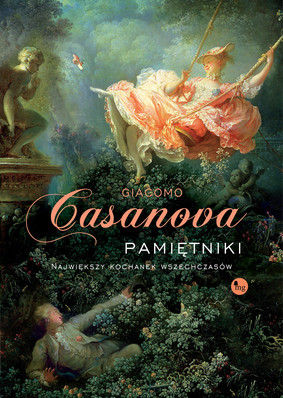 Giacomo Casanova - Pamiętniki. Największy kochanek wszechczasów / Giacomo Casanova - Casanova. Memorie Scritte Da Lui Medesimo