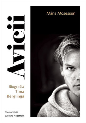 Mans Mosesson - Avicii. Biografia Tima Berglinga