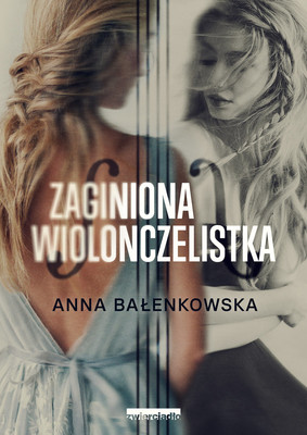 Anna Bałenkowska - Zaginiona wiolonczelistka