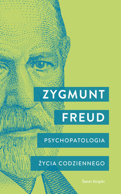 Zygmunt Freud - Psychopatologia życia codziennego