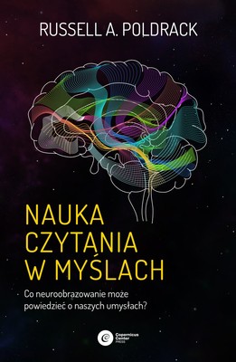 Russell A. Poldrack - Nauka czytania w myślach. Co neuroobrazowanie może powiedzieć o naszych umysłach?