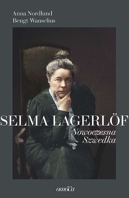 Anna Nordlund, Bengt Wanselius - Selma Lagerlöf. Nowoczesna Szwedka