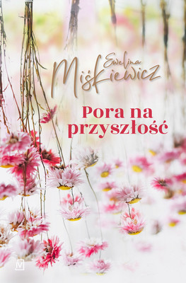 Ewelina Miśkiewicz - Pora na przyszłość