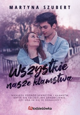 Martyna Szubert - Wszystkie nasze kłamstwa. Sekrety i kłamstwa. Tom 2