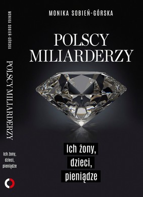 Monika Sobień-Górska - Polscy miliarderzy. Ich żony, dzieci, pieniądze