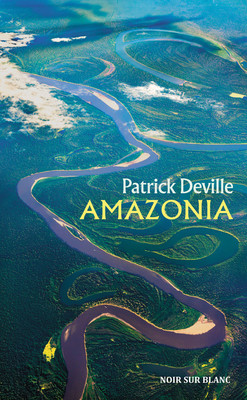 Patrick Deville - Amazonia