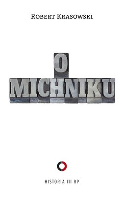 Robert Krasowski - O Michniku