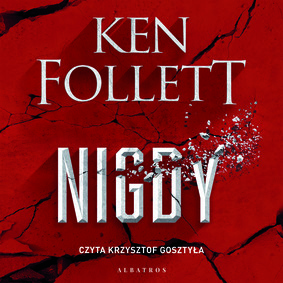 Ken Follett - Nigdy / Ken Follett - NEVER