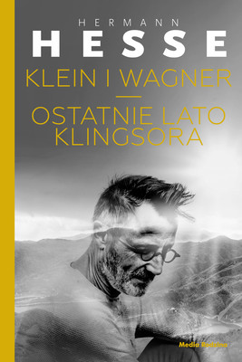 Hermann Hesse - Klein i Wagner. Ostatnie lato Klingsora