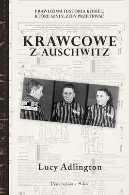 Lucy Adlington - Krawcowe z Auschwitz