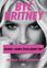 Jennifer Otter Bickerdike - Being Britney: Pieces Of A Modern Icon