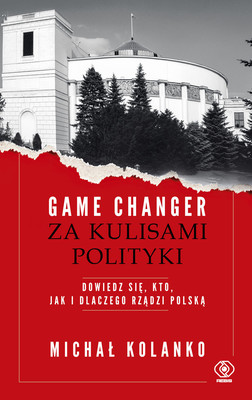 Michał Kolanko - Game changer. Za kulisami polityki