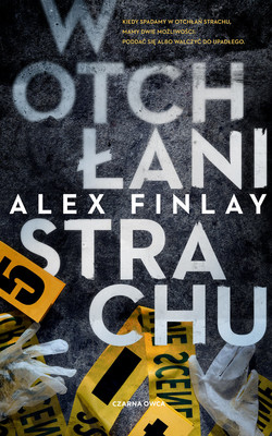 Alex Finlay - W otchłani strachu / Alex Finlay - Every Last Fear