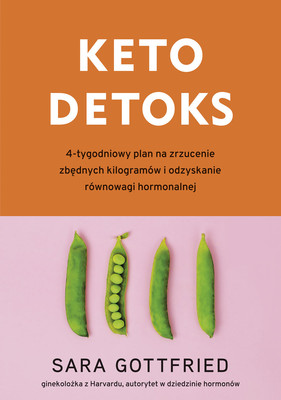 Sara Gottfried - Keto detoks. 4-tygodniowy plan dla zrzucenia zbędnych kilogramów i odzyskania równowagi hormonalnej