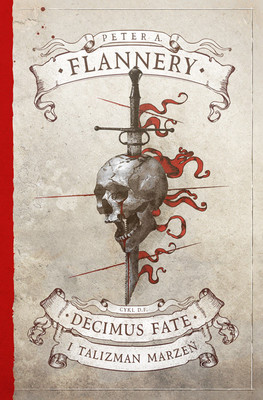 Peter Flannery - Decimus Fate i talizman marzeń. Tom 1
