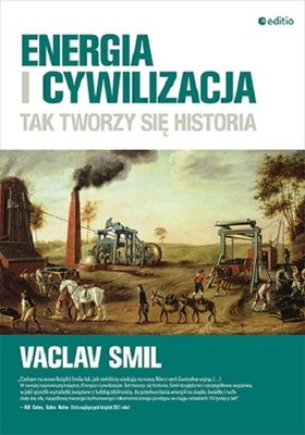 Vaclav Smil - Energia i cywilizacja. Tak tworzy się historia