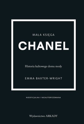 Emma Baxter-Wright - Chanel. Historia kultowego domu mody
