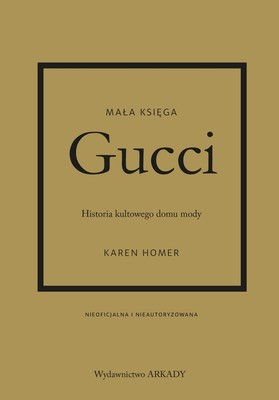 Karen Homer - Gucci. Historia kultowego domu mody