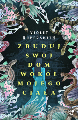 Violet Kupersmith - Zbuduj swój dom wokół mojego ciała