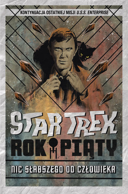 Scott Tipton, David Tipton - Nic słabszego od człowieka. Star Trek. Rok piąty. Tom 2