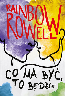 Rainbow Rowell - Co ma być, to będzie. Simon Snow. Tom 3 / Rainbow Rowell - Any Way The Wind Blows