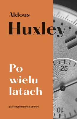 Aldous Huxley - Po wielu latach / Aldous Huxley - After Many A Summer