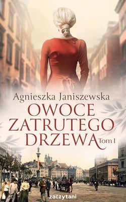 Agnieszka Janiszewska - Owoce zatrutego drzewa. Tom 1