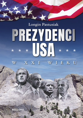 Longin Pastusiak - Prezydenci USA w XXI wieku