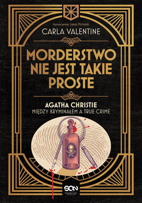 Carla Valentine - Morderstwo nie jest takie proste. Agatha Christie między kryminałem a true crime