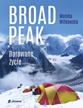 Monika Witkowska - Broad Peak. Darowane życie