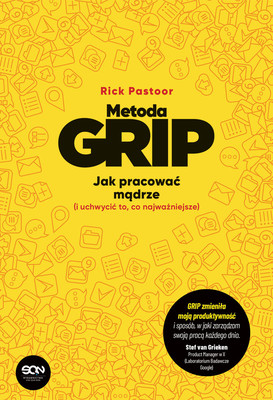 Rick Pastoor - Metoda GRIP. Jak pracować mądrze (i uchwycić to, co najważniejsze)