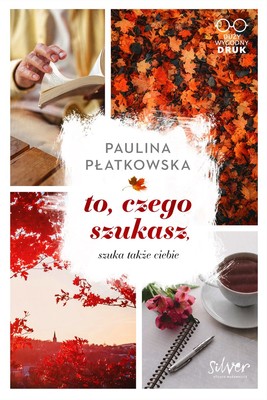 Paulina Platkowska - To, czego szukasz. Szuka także ciebie