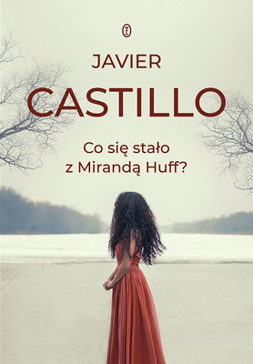Javier Castillo - Co się stało z Mirandą Huff?