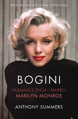 Anthony Summers - Bogini. Tajemnice życia i śmierci Marilyn Monroe