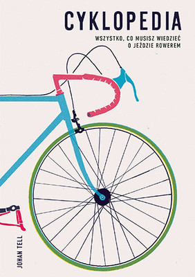 Johan Tell - Cyklopedia. Wszystko, co musisz wiedzieć o jeździe rowerem