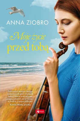 Anna Ziobro - Moje życie przed tobą