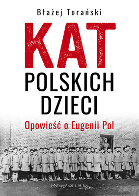Błażej Torański - Kat polskich dzieci