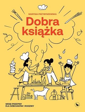 Maria Przybyszewska - Dobra książka. Wege przepisy dla dzieciaków i rodziny