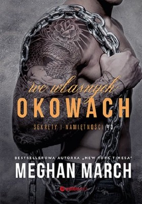 Meghan March - We własnych okowach. Sekrety i namiętności. Tom 3
