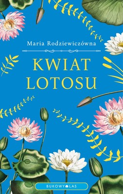 Maria Rodziewiczówna - Kwiat lotosu