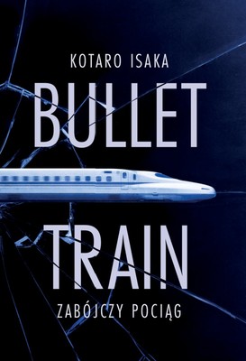 Kōtarō Isaka - Bullet Train. Zabójczy pociąg / Kōtarō Isaka - Maria Biitoru/Maria Beetle