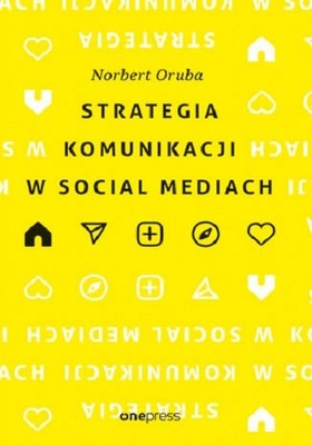 Norbert Oruba - Strategia komunikacji w social mediach