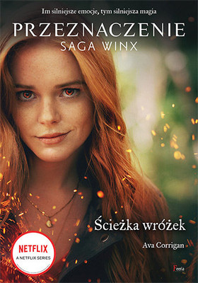 Ava Corrigan - Ścieżka wróżek. Przeznaczenie. Saga Winx / Ava Corrigan - The Fairies' Path (Fate: The Winx Saga Tie-in Novel