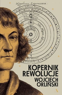 Wojciech Orliński - Kopernik. Rewolucje