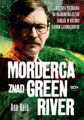 Ann Rule - Morderca znad Green River