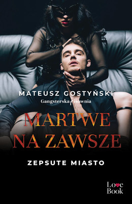 Mateusz Gostyński - Martwe na zawsze. Zepsute miasto