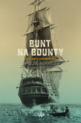 Caroline Alexander - Bunt na Bounty. Historia prawdziwa