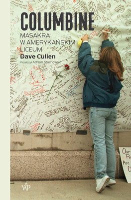 Dave Cullen - Columbine. Strzały w amerykańskim liceum
